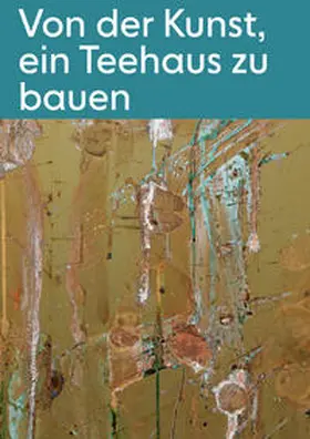 Hladik / Sowa / Kraus |  Von der Kunst, ein Teehaus zu bauen | Buch |  Sack Fachmedien