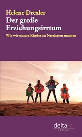 Drexler |  Der große Erziehungsirrtum | eBook | Sack Fachmedien