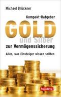 Brückner |  Kompakt-Ratgeber Gold und Silber zur Vermögenssicherung | Buch |  Sack Fachmedien