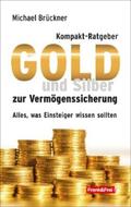 Brückner |  Kompakt-Ratgeber Gold und Silber zur Vermögenssicherung | eBook | Sack Fachmedien