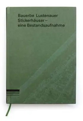 Fiel / Heinzle / Konrad |  Bauerbe Lustenauer Stickerhäuser – eine Bestandsaufnahme | Buch |  Sack Fachmedien
