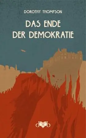 Thompson / Lubrich |  Das Ende der Demokratie | Buch |  Sack Fachmedien