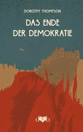 Thompson / Lubrich |  Das Ende der Demokratie | eBook | Sack Fachmedien