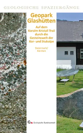 Postl |  Geopark Glashütten – Auf dem Koralm Kristall Trail – durch die Gesteinswelt der Kor- und Stubalpe | Buch |  Sack Fachmedien