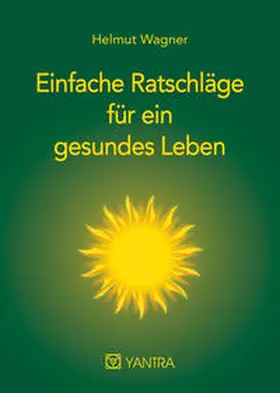 Wagner |  Einfache Ratschläge für ein gesundes Leben | Buch |  Sack Fachmedien
