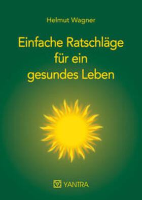 Wagner | Einfache Ratschläge für ein gesundes Leben | Buch | 978-3-903276-08-6 | sack.de