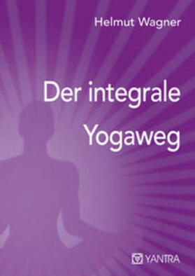 Wagner | Der integrale Yogaweg | Buch | 978-3-903276-14-7 | sack.de