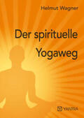 Wagner |  Der spirituelle Yogaweg | Buch |  Sack Fachmedien