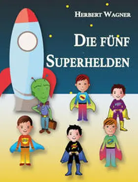 Wagner |  Die fünf Superhelden | Buch |  Sack Fachmedien