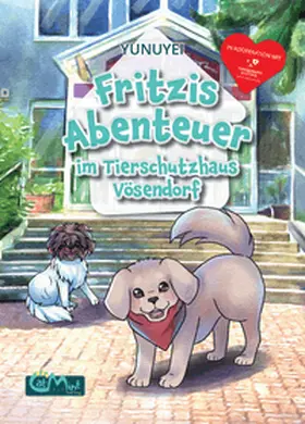 Yunuyei |  Fritzis Abenteuer im Tierschutzhaus Vösendorf | Buch |  Sack Fachmedien