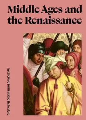 Rollig / Blauensteiner |  Middle Ages and the Renaissance. Art Before 1600 at the Belvedere | Buch |  Sack Fachmedien