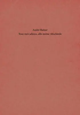 Butzer / Rilke / Malycha |  André Butzer - Tous mes adieux, alle meine Abschiede | Buch |  Sack Fachmedien