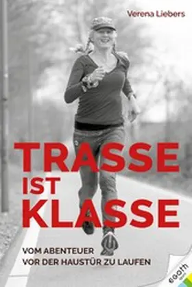 Liebers |  Trasse ist Klasse | eBook | Sack Fachmedien
