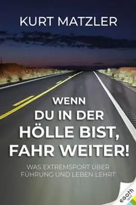 Matzler |  Wenn du in der Hölle bist, fahr weiter! | Buch |  Sack Fachmedien
