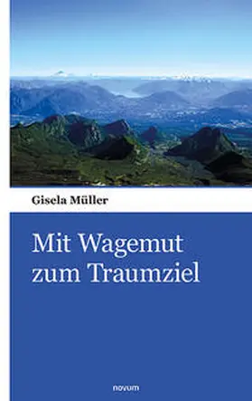 Müller |  Mit Wagemut zum Traumziel | Buch |  Sack Fachmedien