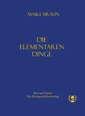 Braun |  Die elementaren Dinge | Buch |  Sack Fachmedien