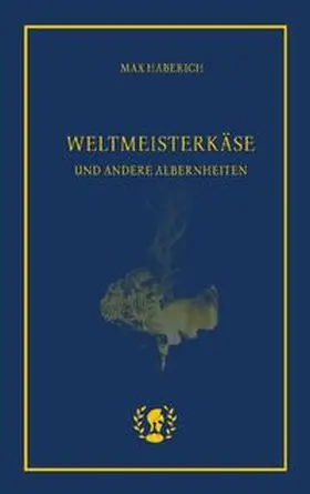 Haberich |  Weltmeisterkäse | Buch |  Sack Fachmedien