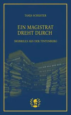 Schuster |  Ein Magistrat dreht durch | Buch |  Sack Fachmedien