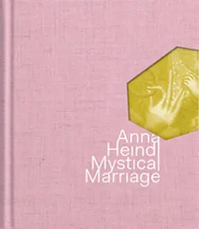 Wakolbinger / Haag / Längle |  Anna Heindl - Mystical Marriage | Buch |  Sack Fachmedien