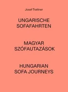  Josef Trattner - Ungarische Sofafahrten | Magyar Szófautazások | Hungarian Sofa Journeys | Buch |  Sack Fachmedien