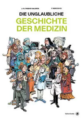 Fabiani-Salmon / Bercovici |  Die unglaubliche Geschichte der Medizin | Buch |  Sack Fachmedien