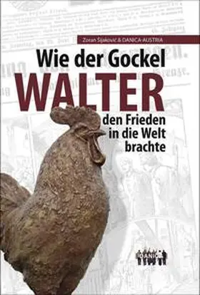 Sijakovic / Müller / Sens |  Wie der Gockel Walter den Frieden in die Welt brachte | Buch |  Sack Fachmedien