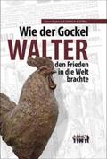 Müller / Sijakovic / Sens |  Wie der Gockel Walter den Frieden in die Welt brachte | Buch |  Sack Fachmedien