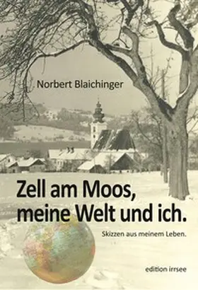 Blaichinger |  Zell am Moos, meine Welt und ich. | Buch |  Sack Fachmedien