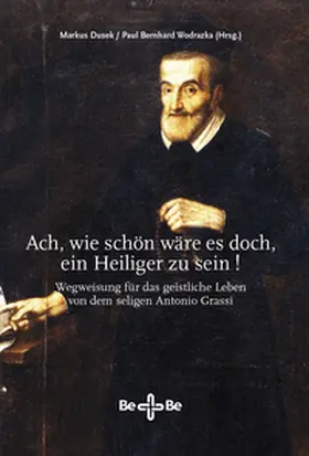 Dusek / Wodrazka |  „Ach, wie schön wäre es doch, ein Heiliger zu sein!“ | Buch |  Sack Fachmedien