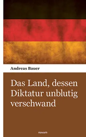 Bauer |  Das Land, dessen Diktatur unblutig verschwand | Buch |  Sack Fachmedien