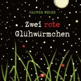 Weiss |  Zwei rote Glühwürmchen | Buch |  Sack Fachmedien