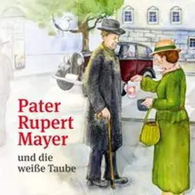 Auhser / Friedrich |  Pater Rupert Mayer und die weiße Taube | Buch |  Sack Fachmedien