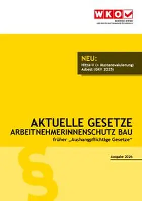 Service-GmbH der Wirtschaftskammer Österreich |  Aktuelle Gesetze ArbeitnehmerInnenschutz Bau 2026 | Buch |  Sack Fachmedien