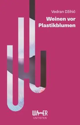 Džihic |  Weinen vor Plastikblumen | Buch |  Sack Fachmedien