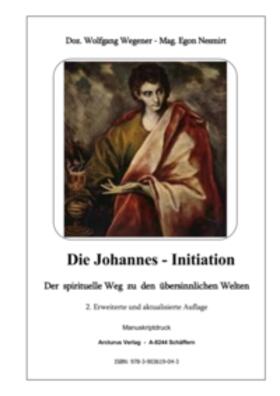Wegener / Mag. Nesmirt | Die Johannes - Initiation | Buch | 978-3-903619-04-3 | sack.de
