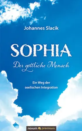 Slacik | Sophia – Der göttliche Mensch | Buch | 978-3-903861-32-9 | sack.de