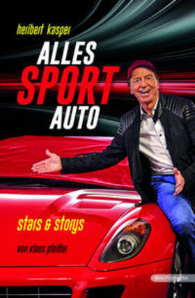 Kasper / Pfeiffer | Alles SportAuto | Buch | 978-3-903989-28-3 | sack.de
