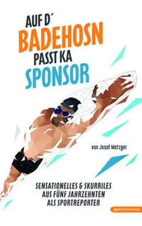 Metzger |  Auf d`Badehosn passt ka Sponsor | Buch |  Sack Fachmedien
