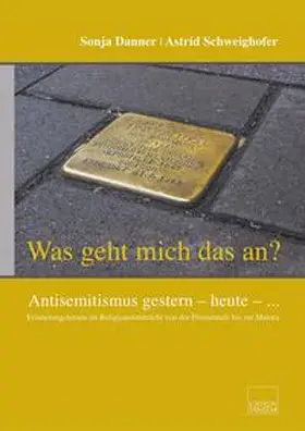 Danner / Schweighofer |  "Was geht mich das an?" Antisemitismus gestern - heute - ... | Buch |  Sack Fachmedien