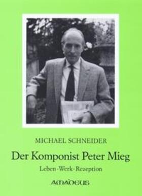 Schneider | Der Komponist Peter Mieg | Buch | 978-3-905049-64-0 | sack.de