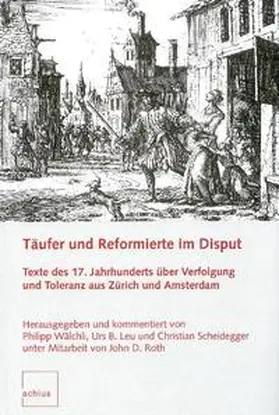 Wälchli / Leu / Scheidegger |  Täufer und Reformierte im Disput | Buch |  Sack Fachmedien