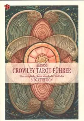 Akron (Frey) | Akrons Crowley Tarot Führer Band I | Buch | 978-3-905372-34-2 | www.sack.de