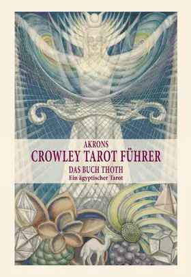 Frey |  Akrons Crowley Tarot Führer Band 2 | eBook | Sack Fachmedien