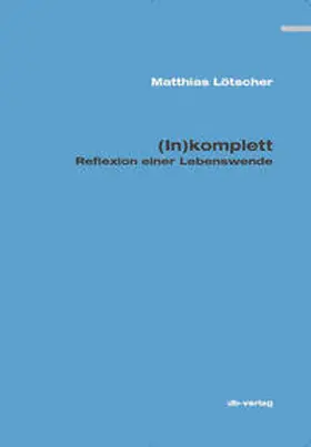 Lötscher |  (In)komplett | Buch |  Sack Fachmedien