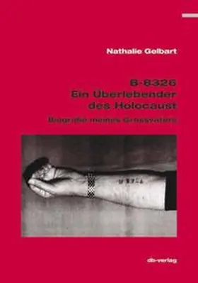 Gelbart |  B-8326: Ein Überlebender des Holocaust | Buch |  Sack Fachmedien