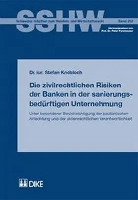 Knobloch |  Die zivilrechtlichen Risiken der Banken in der sanierungsbedürftigen Unternehmung. Unter besonderer Berücksichtigung der paulianischen Anfechtung und der aktienrechtlichen Verwantwortlichkeit | Buch |  Sack Fachmedien