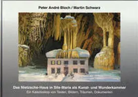 Bloch / Schwarz |  Das Nietzsche-Haus in Sils-Maria als Kunst- und Wunderkammer | Buch |  Sack Fachmedien