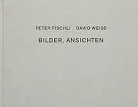 Fischli / Weiss |  Bilder, Ansichten | Buch |  Sack Fachmedien