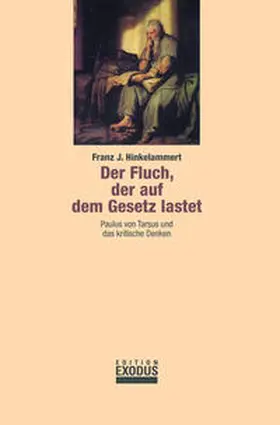 Hinkelammert |  Der Fluch, der auf dem Gesetz lastet | Buch |  Sack Fachmedien