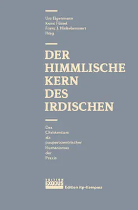 Eigenmann / Füssel / Hinkelammert |  Der himmlische Kern des Irdischen | Buch |  Sack Fachmedien